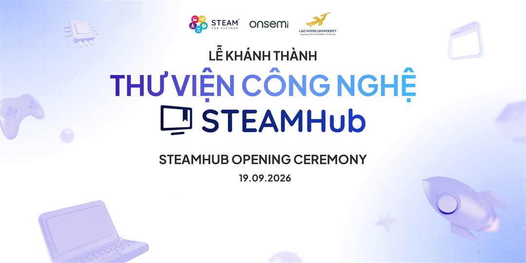 Khánh thành STEAMHub tại Lạc Hồng đánh dấu kết nối Nhà trường – Doanh nghiệp – Cộng đồng, mở cơ hội học STEAM cho cộng đồng Đồng Nai